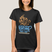Aber First Coffee Blue Java Tasse T-Shirt (Vorderseite)