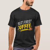 Aber First Coffee Bold Funni Shirt (Vorderseite)