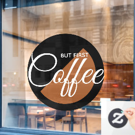 Aber First Coffee - koffeinabhängig Fensteraufkleber