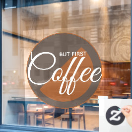 Aber First Coffee - koffeinabhängig Fensteraufkleber