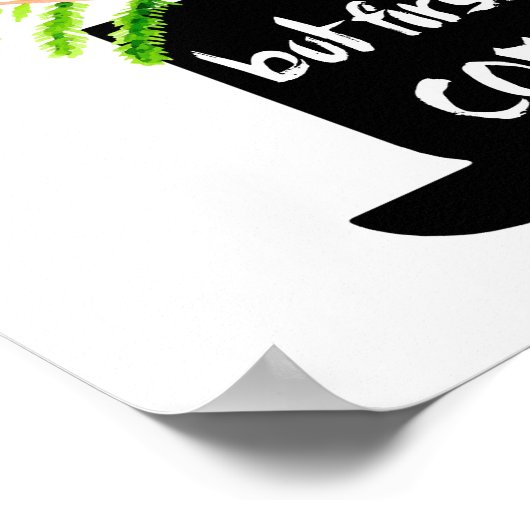 Aber First Coffee mit Wasserfarbe Rosen Poster (Ecke)