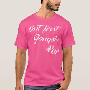 Aber First Gangsta Rap Hoodrat Tattoo Script T-Shirt