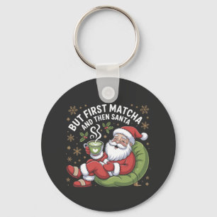 Aber First Matcha und dann Weihnachtsliebhaber Schlüsselanhänger