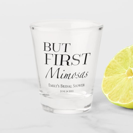 Aber First Mimosas | Schwarz-Weiß-Brautparty Schnapsglas (Vorderseite)