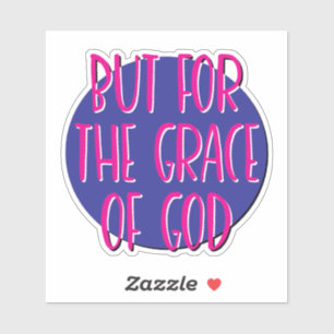 Aber für die Gnade Gottes 12 Step Slogan Aufkleber