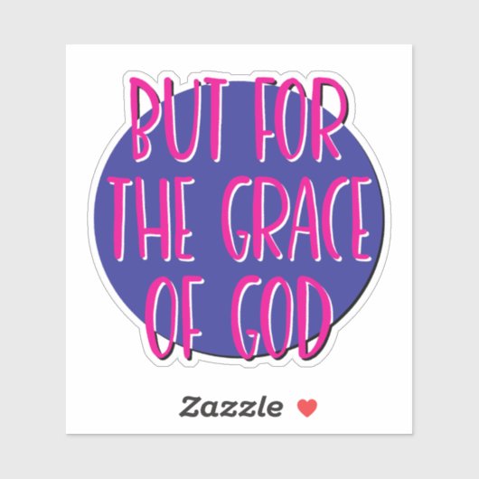 Aber für die Gnade Gottes 12 Step Slogan Aufkleber (Blatt)