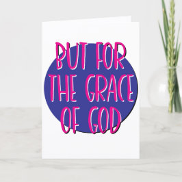 Aber für die Gnade Gottes 12 Step Slogan Karte