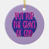 Aber für die Gnade Gottes Erholung Slogan Keramik Ornament (Vorne)