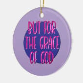 Aber für die Gnade Gottes Erholung Slogan Keramik Ornament (Links)