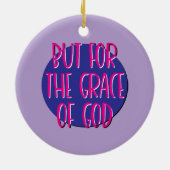 Aber für die Gnade Gottes Erholung Slogan Keramik Ornament (Hinten)