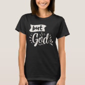 Aber Gott inspirierendes Christliches Zitat T-Shirt (Vorderseite)