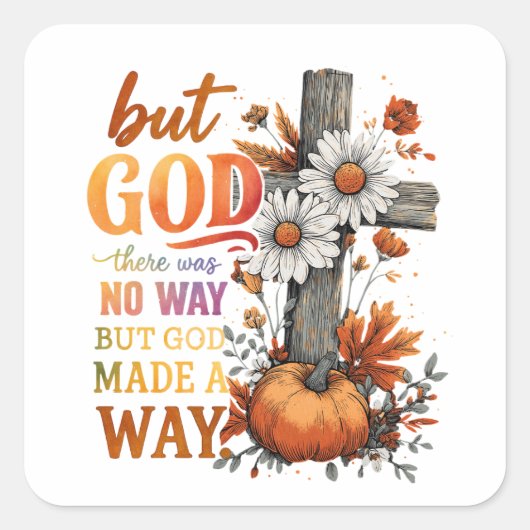Aber Gott machte einen Weg Quadratischer Aufkleber (Vorderseite)