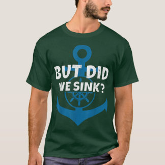 Aber haben wir den Kapitän des Kreuzfahrtschiffs A T-Shirt