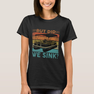 Aber haben wir den Pontoon-Boot lustigen Kapitän B T-Shirt