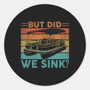 Aber haben wir den Pontoon witzig Kapitän Bootfahr Runder Aufkleber