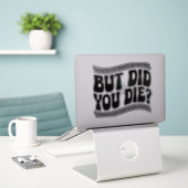 "Aber hast du Die?" Car Decal Aufkleber (Laptop auf Schreibtisch)