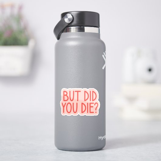 Aber hast du Die? Funny Nurse, Paramedic Aufkleber (HydroFlask)