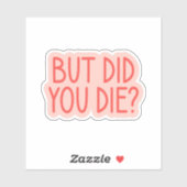 Aber hast du Die? Funny Nurse, Paramedic Aufkleber (Blatt)