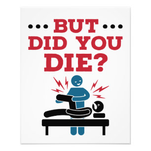 Aber hast du die sonnige Physikalische Therapie PT Fotodruck