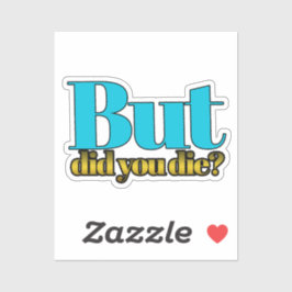 Aber hast du einen Aufkleber die?