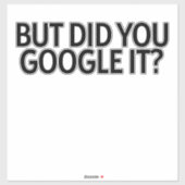 Aber hast du es googelt? Aufkleber (Blatt)