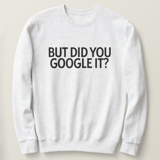 Aber hast du es googelt? sweatshirt (Design vorne)