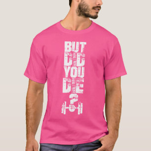 Aber hast du Muskel Fitness Gym Sport Barbell A Di T-Shirt