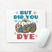 Aber hast du Ostereier gefärbt? Mousepad (Mit Mouse)