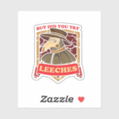 Aber hast du versucht, Leeches Plague Doctor Middl Aufkleber (Blatt)