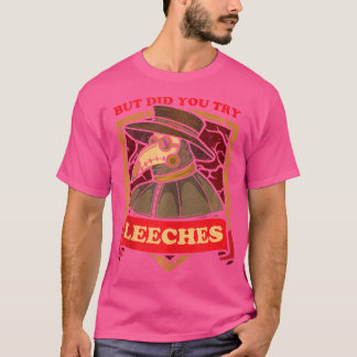 Aber hast du versucht, Leeches Plague Doctor Middl T-Shirt
