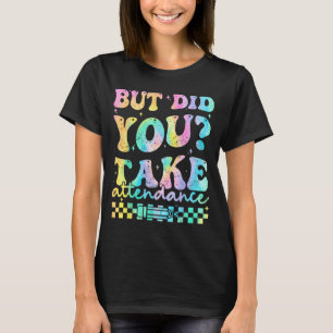 Aber hat Anwesenheit lustig groovy Lehrer T-Shirt