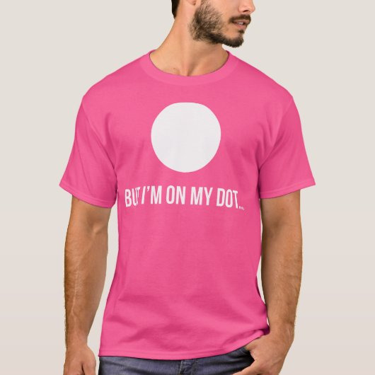 Aber ich bin auf meinem Dot und marschiere ein Ban T-Shirt (Vorderseite)