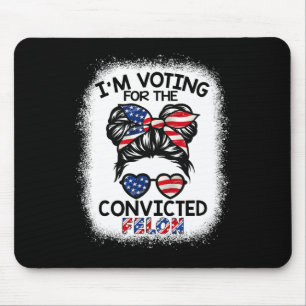 Aber ich stimme für den verurteilten Felon Trump 2 Mousepad