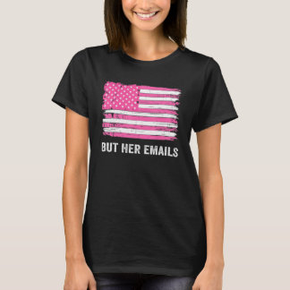 Aber ihre E-Mails hillary Republikaner täuschen di T-Shirt