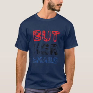 Aber ihre E-Mails hillary Republikaner weinen, ABE T-Shirt