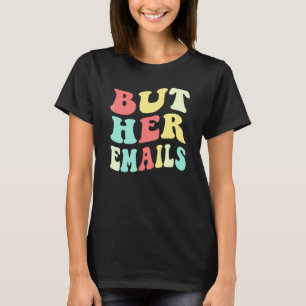 Aber ihre E-Mails Zitat Cool Aber ihre E-Mails 2 T-Shirt