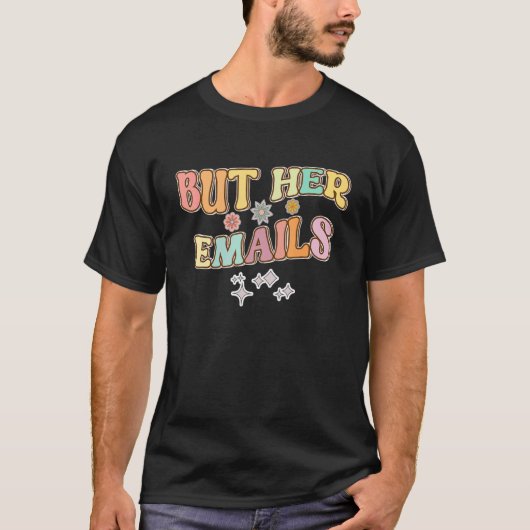 Aber ihre Emails 7 T-Shirt (Vorderseite)