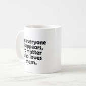Aber jeder verschwindet, egal, wer sie Liebe Kaffeetasse (Vorderseite Links)