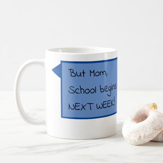 Aber Mama, Schule beginnt nächste Woche! Kaffeetasse (Mit Donut)