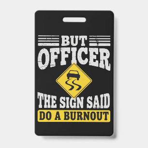 Aber Officer Das Schild Sagte Mach Ein Burnout Fun Ausweis
