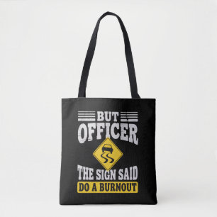 Aber Officer Das Schild Sagte Mach Ein Burnout Fun Tasche