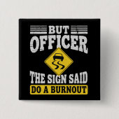 Aber Officer Das Schild Sagte Mach Einen Burnout F Button (Vorderseite)