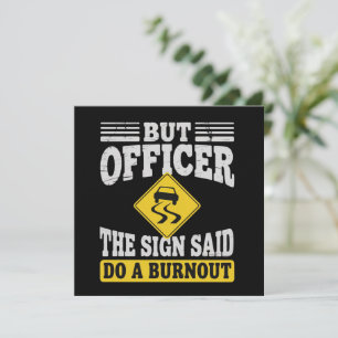 Aber Officer Das Schild Sagte Mach Einen Burnout F Einladung