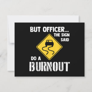 Aber Officer der Signatur sagte Do a Burnout - Fun