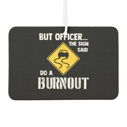 Aber Officer der Signatur sagte Do a Burnout - Fun Autolufterfrischer (Vorderseite)