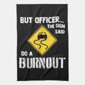 Aber Officer der Signatur sagte Do a Burnout - Fun Geschirrtuch (Vertikal)