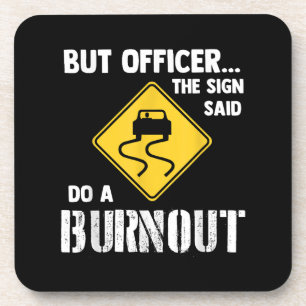 Aber Officer der Signatur sagte Do a Burnout - Fun Getränkeuntersetzer