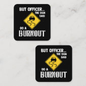 Aber Officer der Signatur sagte Do a Burnout - Fun Quadratische Visitenkarte (Vorne/Hinten)