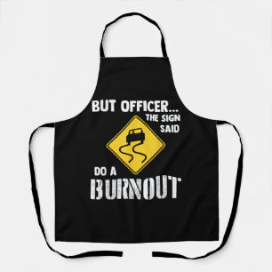 Aber Officer der Signatur sagte Do a Burnout - Fun Schürze