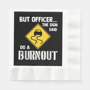 Aber Officer der Signatur sagte Do a Burnout - Fun Serviette